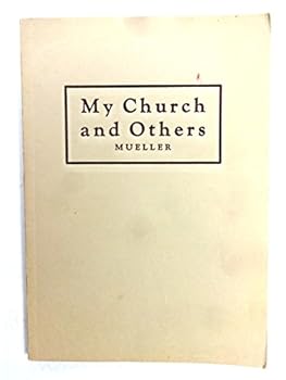 My Church and Others: a Summary of the Teachings of the Evangelical Lutheran Church as Distinguished from Those of Other Denominations