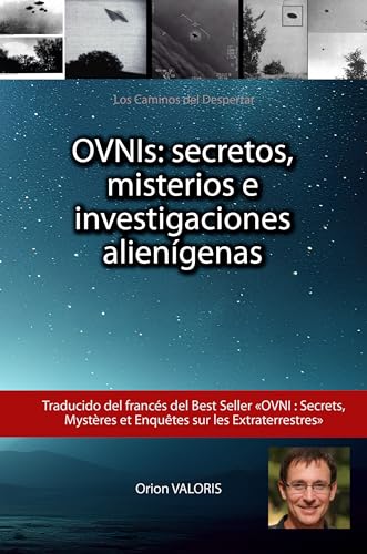OVNIs: secretos, misterios e investigaciones extraterrestres (Los...