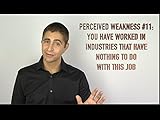  Weakness #11: You Have Worked in Industries that Have Nothing to Do with This Job.