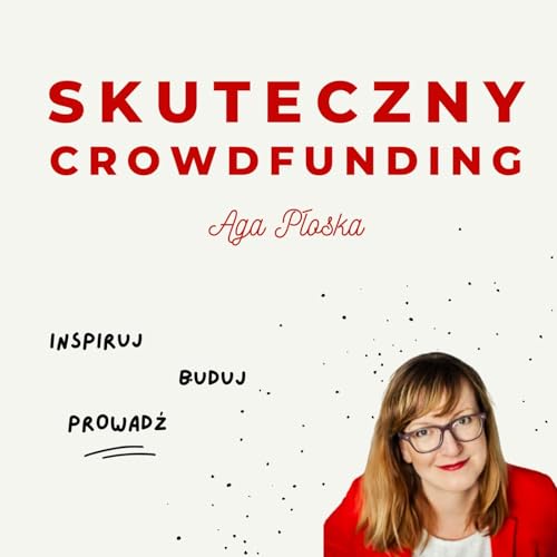 Skuteczny crowdfunding Podcast Por Aga Płoska arte de portada