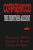 Corpsewood: The Eyewitness Account
