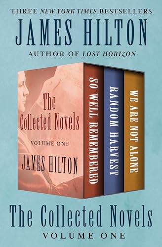 The Collected Novels Volume One: So Well Remembered, Random Harvest, and We Are Not Alone