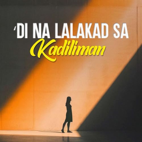 &lsquo;Di na Lalakad sa Kadiliman Podcast Por  arte de portada