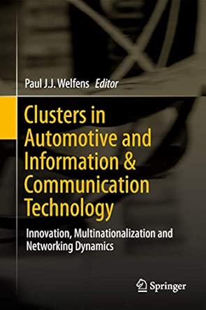 Clusters in Automotive and Information & Communication Technology: Innovation, Multinationalization and Networking Dynamics 2012th Edition Clusters in Automotive and Information & Communication Technology: Innovation, Multinationalization and Networking Dynamics 2012th Edition book cover