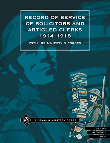 Record of Service of Solicitors and Articled Clerks 1914-1918: With His Majesty's Forces