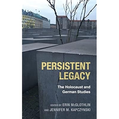 Persistent Legacy: The Holocaust and German Studies