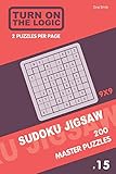 Turn On The Logic Sudoku Jigsaw 200 Master Puzzles 9x9 (15) (Jigsaw Puzzle Book)