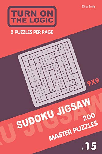 Turn On The Logic Sudoku Jigsaw 200 Master Puzzles 9x9 (15) (Jigsaw Puzzle Book)