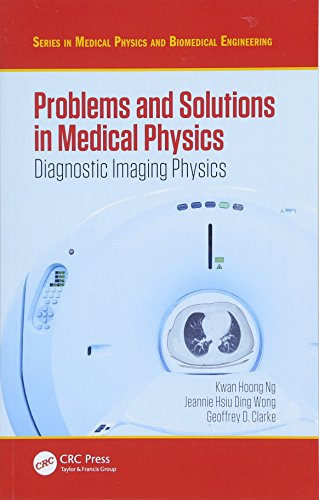 Problems and Solutions in Medical Physics (Series in Medical Physics and Biomedical Engineering)
