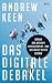 Produktbild Das digitale Debakel: Warum das Internet gescheitert ist - und wie wir es retten können