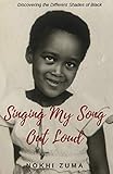 Singing My Song Out Loud: Discovering the Different Shades of Black