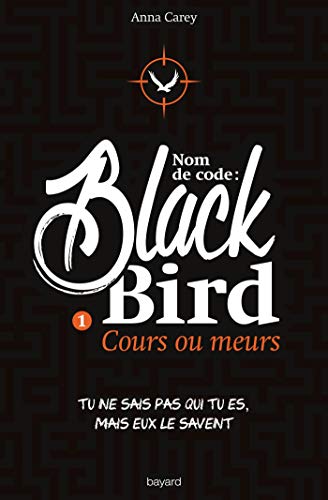 Nom de code : Blackbird , Tome 01: Cours ou meurs Nom de code : Blackbird , Tome 01: Cours ou meurs