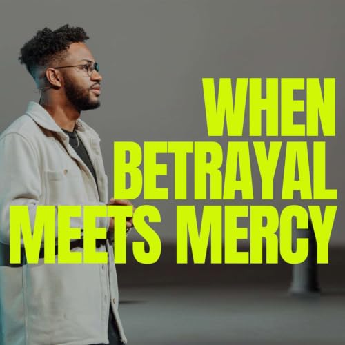 When Betrayal Meets Mercy | True & Better, Week 3 (Ayren Nelson)