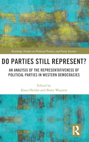Do Parties Still Represent? (Routledge Studies on Political Parties and Party Systems)