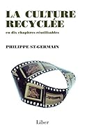 La culture recyclée en dix chapitres réutilisables 2895783586 Book Cover