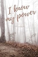 I Know My Power Journal: Self Care Journal Workbook with 25 Daily Affirmations for Women and 100 Guided Prompts to Relieve Anxiety and Depression and Boost Self Esteem. On Sale Now 1087446090 Book Cover