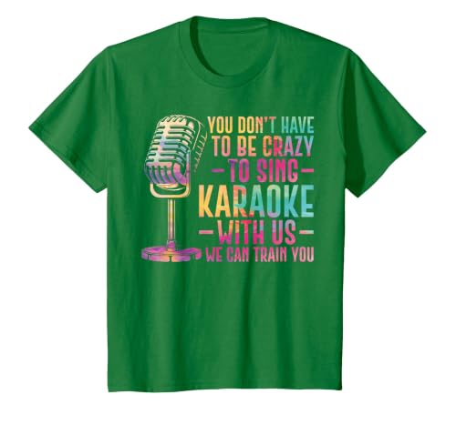 Karaoke Singer You Don't Have to Be Crazy to Sing Karaoke T-Shirt, Youth, Kelly Green, Medium