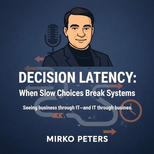 Decision Latency: When Slow Choices Break Systems