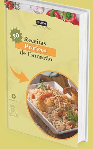 20 RECEITAS PRÁTICAS DE CAMARÃO: ALIMENTAÇÃO SALUTAR