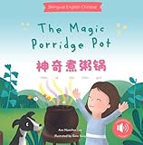 The Magic Porridge Pot 神奇煮粥锅: A bilingual Chinese children's book (Chinese Edition: Written in Simplified Chinese and Pinyin) (Chinese Bilingual Books for Kids)