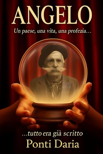 ANGELO: Un paese, una vita, una profezia ...tutto era già scritto