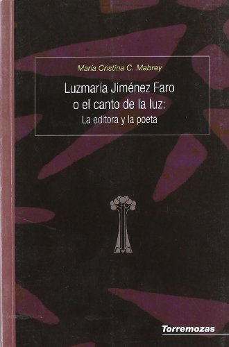 Portada de Luzmaría Jiménez Faro o el canto de la luz: La editora y la poeta