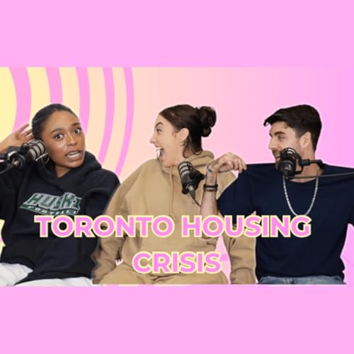 Episode 20: Surviving the Toronto Housing Crisis
