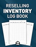 Reselling Inventory Log Book: Simple Record for your Resale Business, Track Sales, Manage Costs, Increase Profit Margins