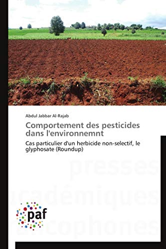 Comportement des pesticides dans l'environnemnt: Cas particulier d'un herbicide non-selectif, le glyphosate (Roundup) (Omn.Pres.Franc.) (French Edition)