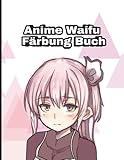  Anime Waifu Färbung Buch: (Inklusive Anime und Manga) Teil 1 50 Anime Girls Charakter