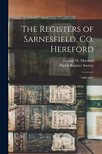 The Registers of Sarnesfield, Co. Hereford: 1660-1897