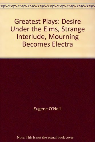 Greatest Plays: Desire Under the Elms, Strange ... B000JL67J8 Book Cover