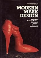 Modern Mask Design, Make Up for Cosmetics, Fashion, Advertising, Theatre, Opera, Art, Special Effects. Introduction German-English B0025XN4JO Book Cover