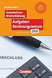Grundwissen Weiterbildung: Aufgaben Rechnungswesen - Fachbuch - Mit Lösungen