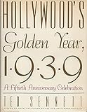 Hollywood's Golden Year, 1939: A Fiftieth Anniversary Celebration