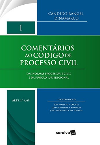 Comentários ao Código de Processo Civil – 1ª Edição 2018: Das normas processuais civis e da função jurisdicional – Arts. 1 a 69