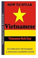 How to Speak Vietnamese: A Complete Vietnamese Learning Language 1499669011 Book Cover