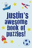 Justin's Awesome Book Of Puzzles!: Children's puzzle book containing 20 unique personalised name puzzles as well as 80 other fun puzzles