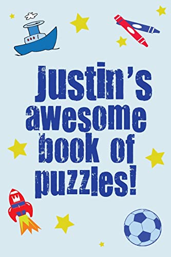 Justin's Awesome Book Of Puzzles!: Children's puzzle book containing 20 unique personalised name puzzles as well as 80 other fun puzzles