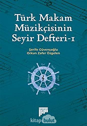 Türk Makam Müzikcisinin Seyir Defteri-I