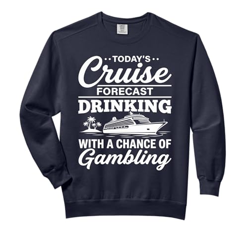Fun Cruise - Drinking with a Chance of Gambling Men Women Comfort Colors Adult Sweatshirt
