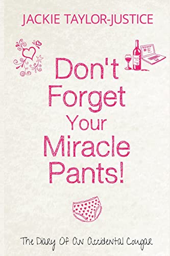 Don't Forget Your Miracle Pants!: The Diary of an Accidental Cougar