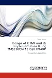 Design of DTMF and its Implementation Using TMS320C6713 DSK BOARD: Recognition Algorithms