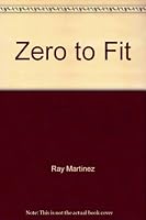Zero to Fit 1598724460 Book Cover