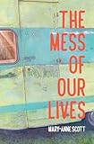 The Mess of Our Lives
