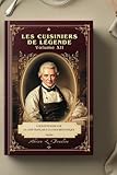Les Cuisiniers de Légende - Volume XII - Louis Eustache Ude, le Chef Français à la Cour Britannique