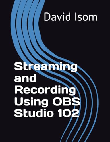 Streaming and Recording Using OBS Studio 102
