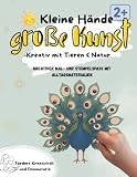 Kleine Hände, große Kunst: Kreativ mit Tieren und Natur