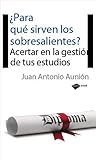  Para Que Sirven Los Sobresaliente: Acertar en la gestión de tus estudios (Actual)