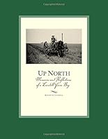 Up North: Memories and Reflections of a Lundell Farm Boy 1511400897 Book Cover